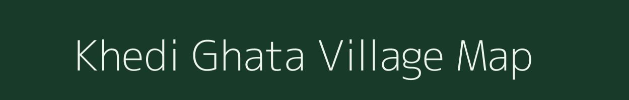 Khedi Ghata village map in Madhya Pradesh