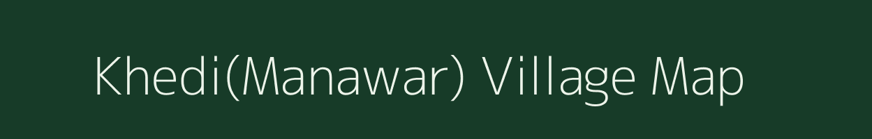 Khedi(Manawar) village map in Madhya Pradesh