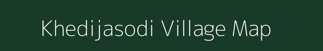 Khedijasodi village map in Madhya Pradesh