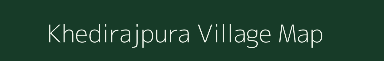 Khedirajpura village map in Madhya Pradesh