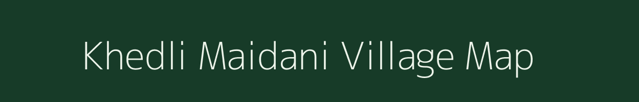 Khedli Maidani village map in Madhya Pradesh