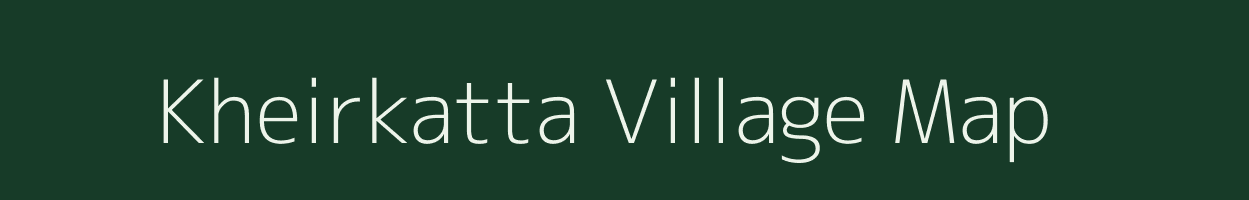 Kheirkatta village map in Chhattisgarh