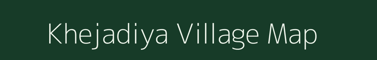 Khejadiya village map in Madhya Pradesh