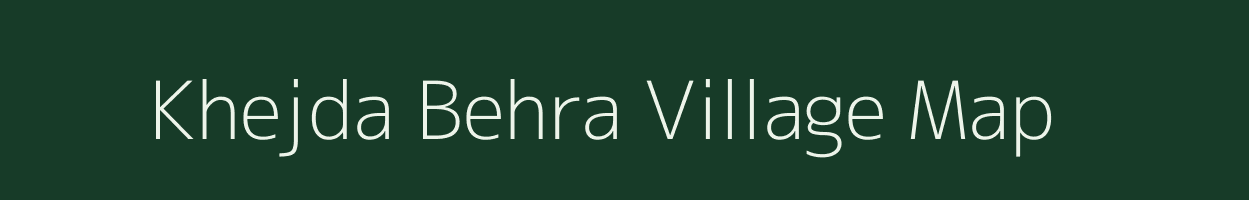 Khejda Behra village map in Madhya Pradesh