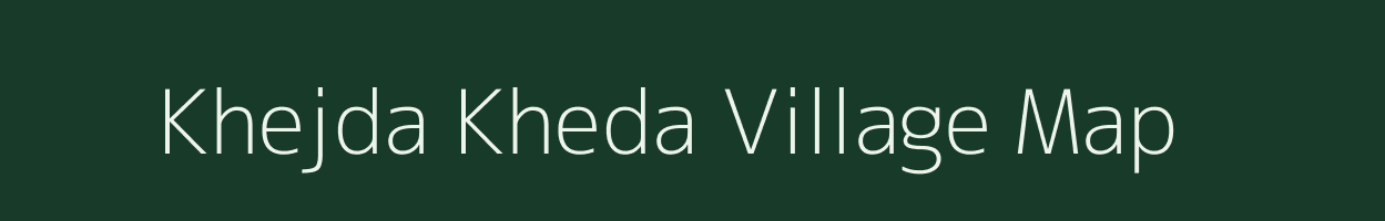 Khejda Kheda village map in Madhya Pradesh