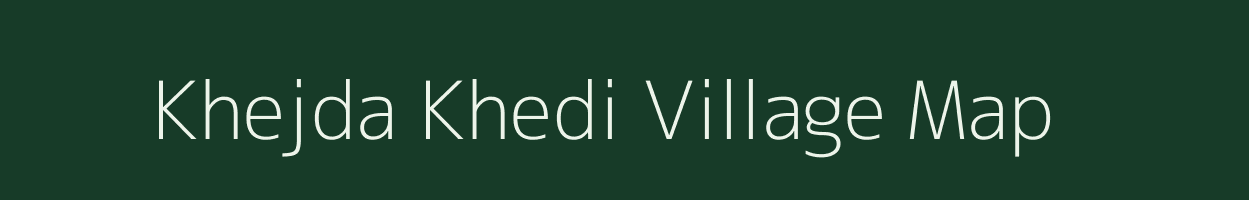 Khejda Khedi village map in Madhya Pradesh