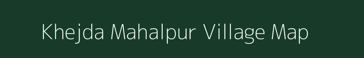 Khejda Mahalpur village map in Madhya Pradesh