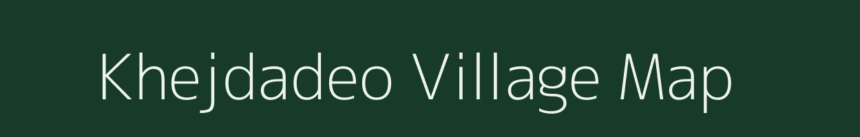 Khejdadeo village map in Madhya Pradesh