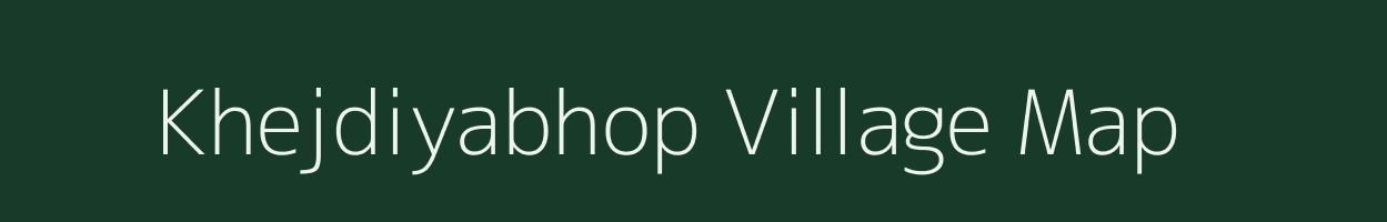 Khejdiyabhop village map in Madhya Pradesh