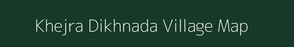 Khejra Dikhnada village map in Rajasthan