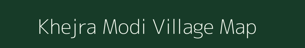 Khejra Modi village map in Madhya Pradesh