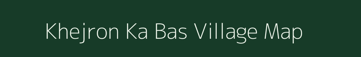 Khejron Ka Bas village map in Rajasthan