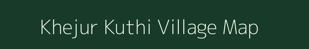 Khejur Kuthi village map in West Bengal