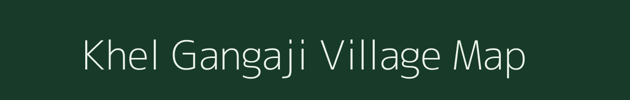 Khel Gangaji village map in Maharashtra