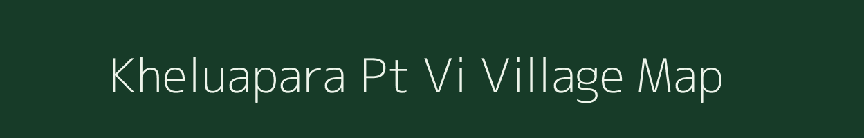 Kheluapara Pt Vi village map in Assam