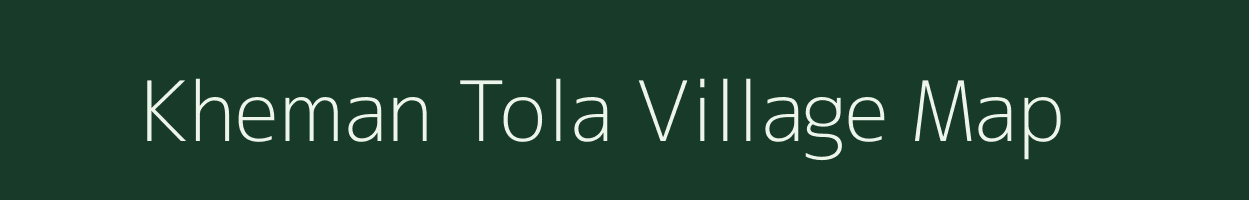 Kheman Tola village map in Bihar