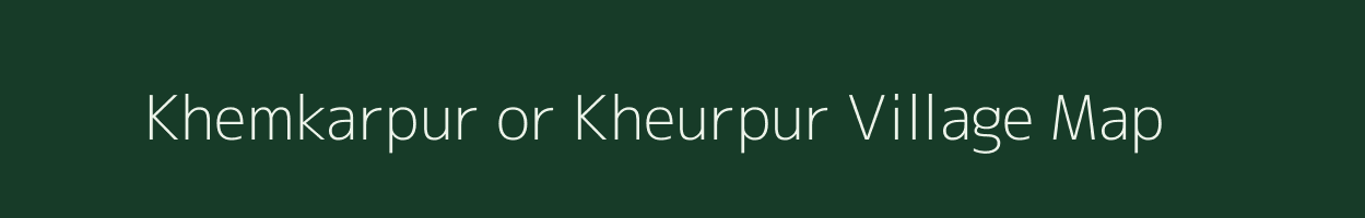 Khemkarpur or Kheurpur village map in Uttar Pradesh