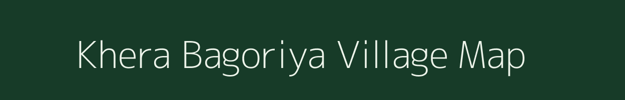 Khera Bagoriya village map in Rajasthan