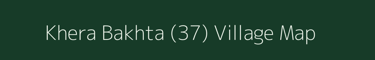 Khera Bakhta (37) village map in Haryana