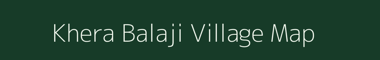 Khera Balaji village map in Rajasthan