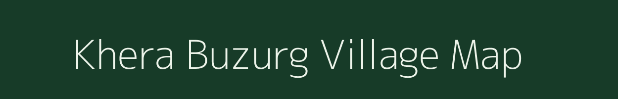Khera Buzurg village map in Uttar Pradesh