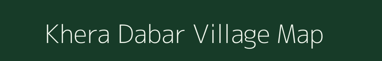 Khera Dabar village map in Nct of Delhi