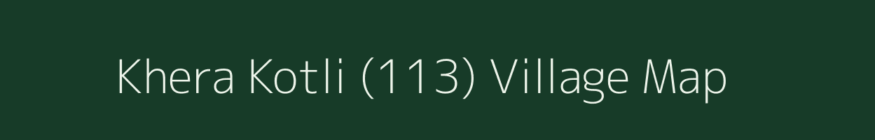 Khera Kotli (113) village map in Punjab