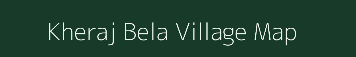 Kheraj Bela village map in Bihar