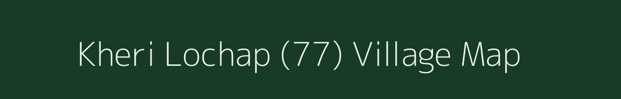 Kheri Lochap (77) village map in Haryana