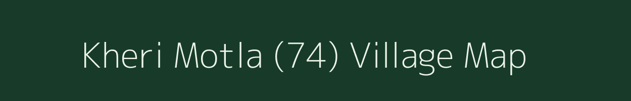 Kheri Motla (74) village map in Haryana