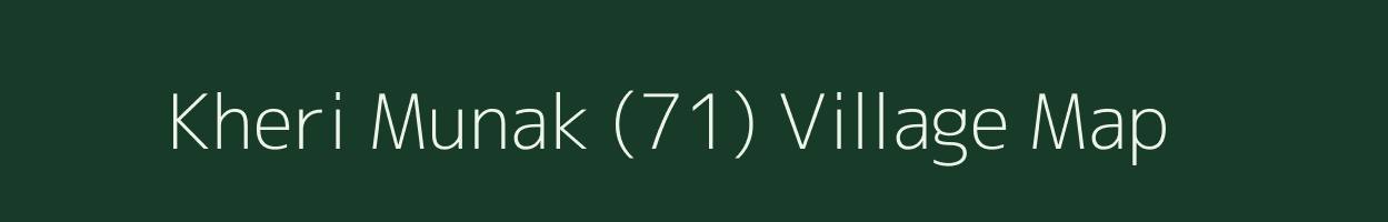 Kheri Munak (71) village map in Haryana