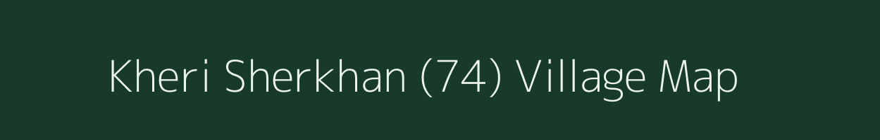 Kheri Sherkhan (74) village map in Haryana