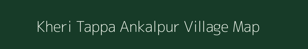 Kheri Tappa Ankalpur village map in Madhya Pradesh