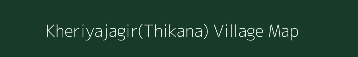 Kheriyajagir(Thikana) village map in Madhya Pradesh