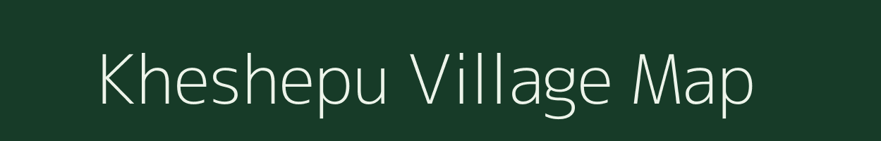 Kheshepu village map in Nagaland