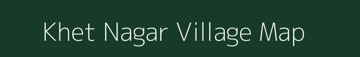 Khet Nagar village map in Rajasthan