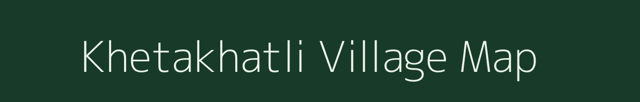 Khetakhatli village map in Gujarat