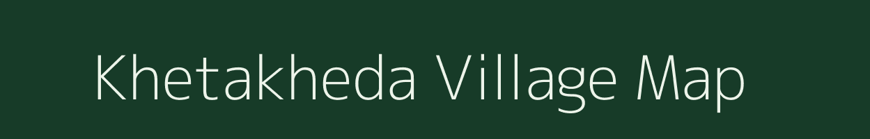 Khetakheda village map in Madhya Pradesh