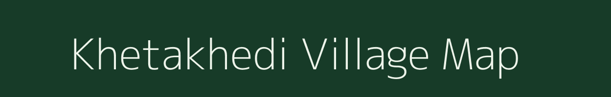 Khetakhedi village map in Madhya Pradesh