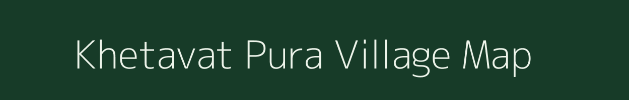 Khetavat Pura village map in Rajasthan