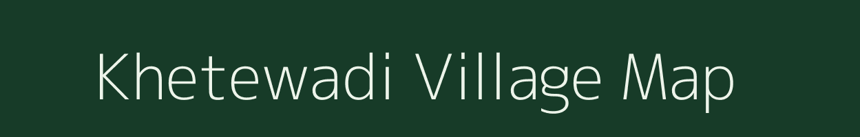 Khetewadi village map in Maharashtra