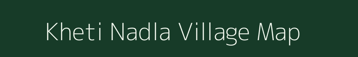 Kheti Nadla village map in Uttarakhand