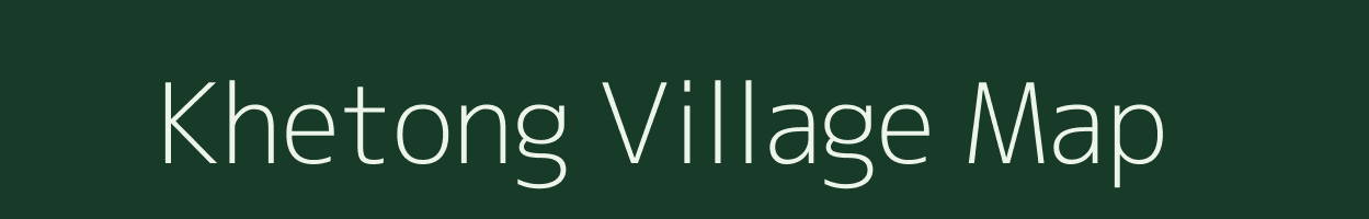 Khetong village map in Arunachal Pradesh