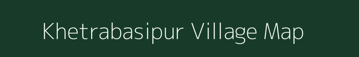 Khetrabasipur village map in Odisha