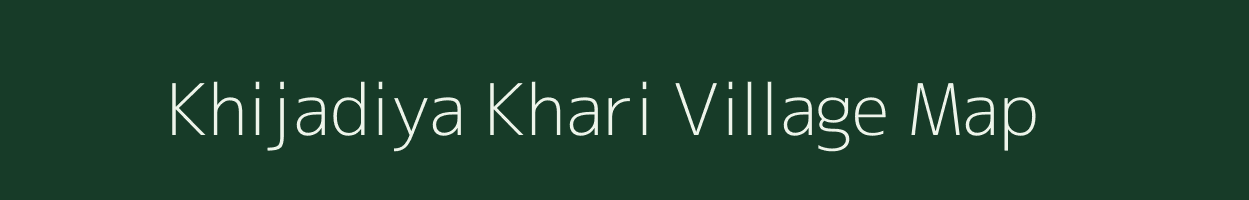 Khijadiya Khari village map in Gujarat