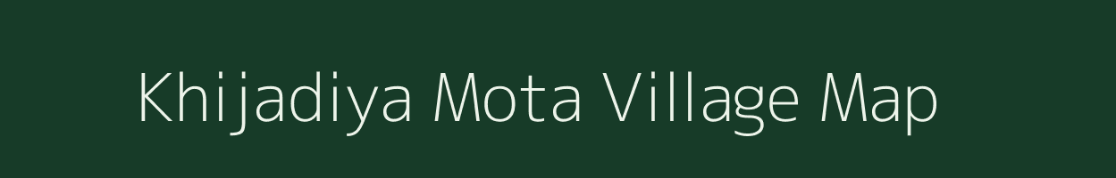 Khijadiya Mota village map in Gujarat