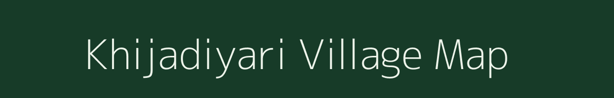 Khijadiyari village map in Gujarat