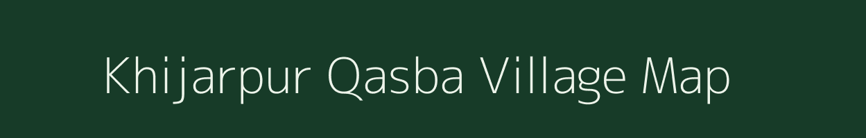 Khijarpur Qasba village map in Uttar Pradesh