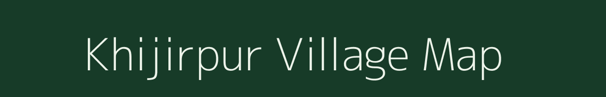 Khijirpur village map in Bihar