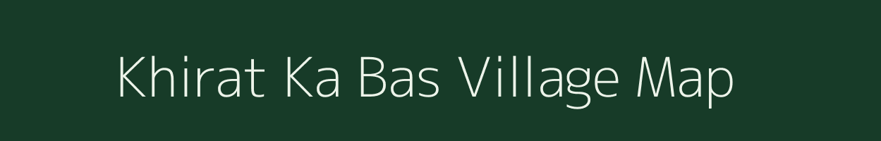 Khirat Ka Bas village map in Rajasthan